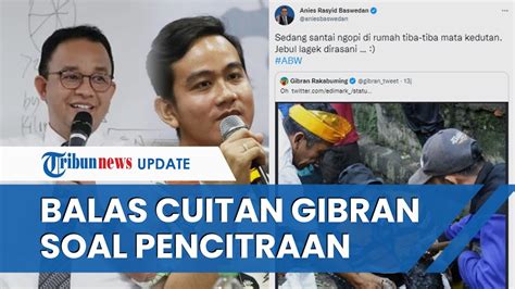 Balas Cuitan Gibran Rakabuming Yang Bahas Pencitraan Anies Baswedan