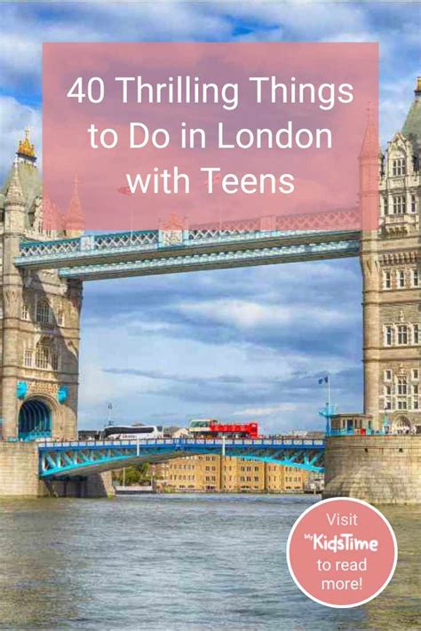 40 Thrilling Things To Do In London With Teens And Older Kids