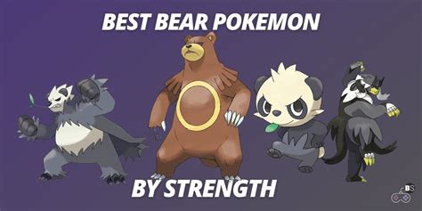 Best Bear Pokemon Of By Strength Bestreamer