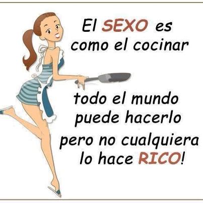 El Sexo Es Como Cocinar Todo El Mundo Puede Hacerlo Pero No Cualquiera