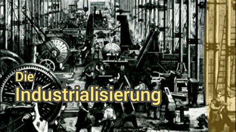 Industrialisierung Der Fortschritt der alles veränderte YouTube