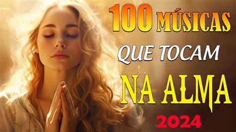 M Sicas Que Tocam Na Alma Melhores M Sicas Gospel Hinos