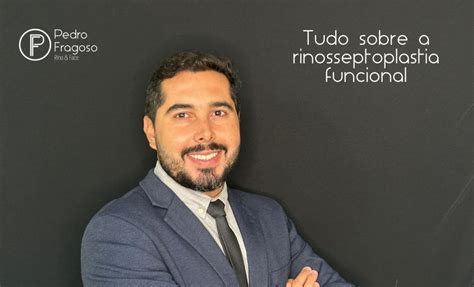 Tudo Sobre A Rinosseptoplastia Funcional Dr Pedro Fragoso