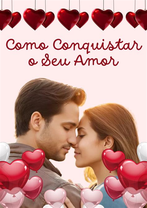 Como Conquistar O Seu Amor Francisco Magney De Castro Fernandes Hotmart