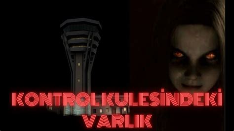 Kontrol Kulesindeki Varlık Korku hikayeleri Cin Hikayeleri Korkunç