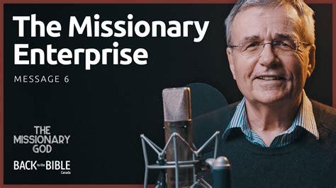 The Missionary Enterprise Back To The Bible Canada