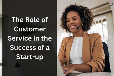 The Role Of Customer Service In The Success Of A Start Up 2023 Cio Women Magazine