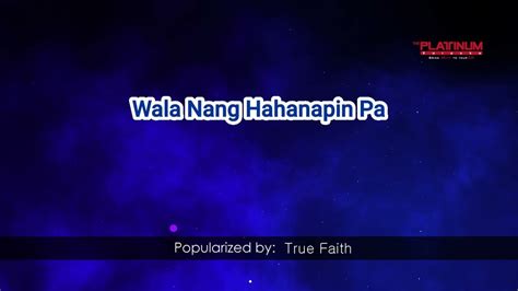 Wala Nang Hahanapin Pa True Faith Youtube