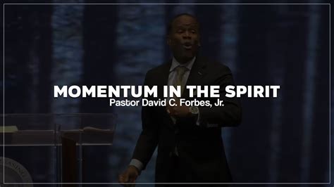 Momentum In The Spirit Pastor David Forbes Jr Youtube