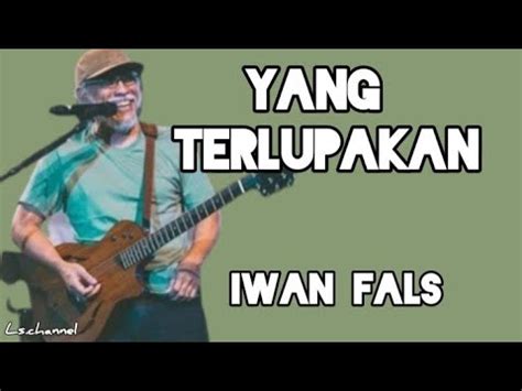 Yang Terlupakan Lirik Iwan Fals Lirik Lagu Indonesia Youtube