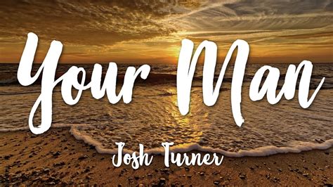 Your Man Josh Turner Lyrics Hd Youtube