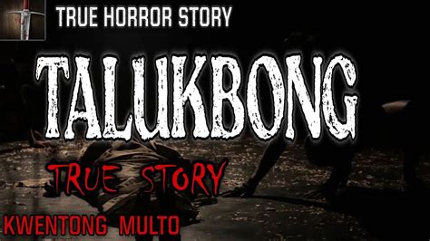 Talukbong Kwentong Multo True Horror Story Youtube