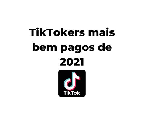 TikTokers Mais Bem Pagos Em 2021 Ace Of Knowledge