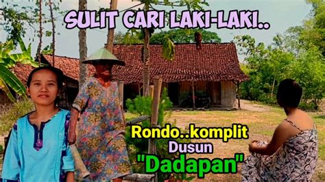 Dusun Legendaris Janda Rondo Dadapan Kampung Sulit Cari Laki Laki