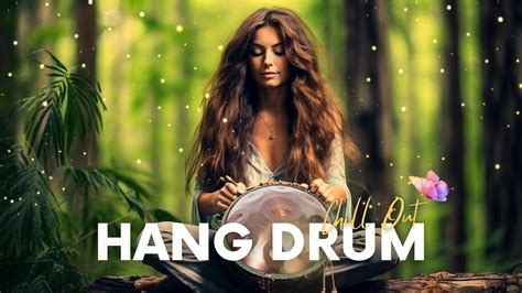 Hang Drum Music For Relaxation And Meditation Heal Your Soul And Body