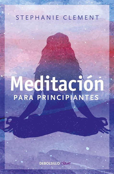 MEDITACIÓN PARA PRINCIPIANTES EBOOK STEPHANIE CLEMENT Descargar