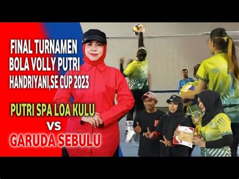 FINAL TURNAMEN BOLA VOLLY PUTRI HANDRIYANI SE CUP 2023 GARUDA SEBULU