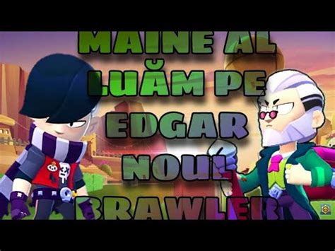 LIVE NOUL BRAWLER EDGAR VA FI MÂINE YEEEEEEE NOUL BRAWLER