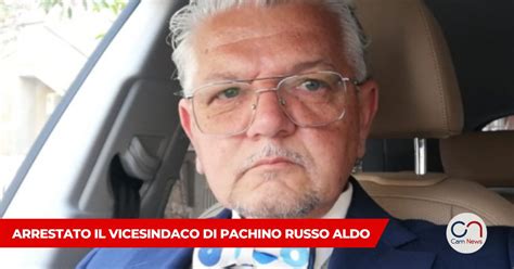 Pachino Arrestato L Attuale Vicesindaco Della Citta Aldo Russo Per