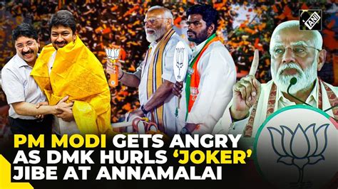 Pm Modi Comes To The Defence Of Annamalai After Dmks Dayanidhi Marans Joker Jibe Youtube