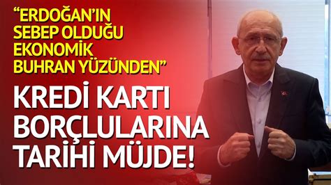 Kemal Kılıldaroğlu ndan kredi kartı borçlularına tarihi müjde YouTube