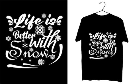 Premium Vector Life Is Better With Snow Winter T Shirt Design Typography