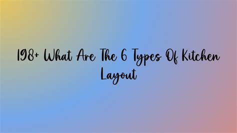 What Are The Types Of Kitchen Layout Andrew Kavanagh