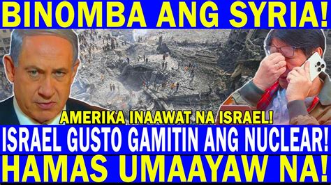 HAMAS UMAYAW NA ISRAEL GUSTO GAMITIN ANG NUCLEAR AMERICA INAAWAT NA