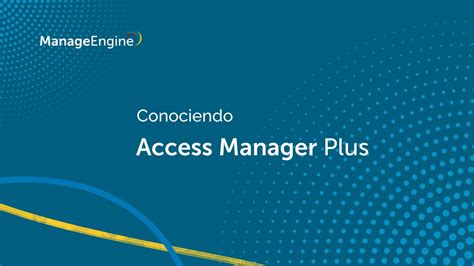 Conociendo Manageengine Access Manager Plus Amp Manageengine Latam