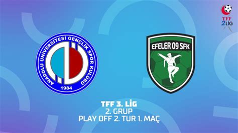 TFF 3 Lig 2 Grup Play Off 2 Tur Anadolu Üniversitesi Efeler 09