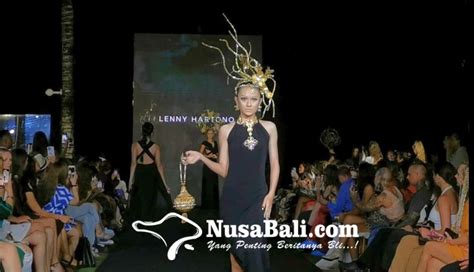 NUSABALI Karya Hebat Lenny Hartono Menghiasi Bohemia Fashion Week