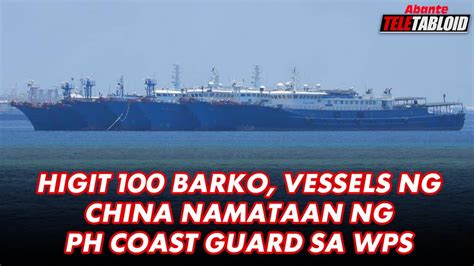 Higit 100 Barko Vessels Ng China Namataan Ng Ph Coast Guard Sa Wps Youtube