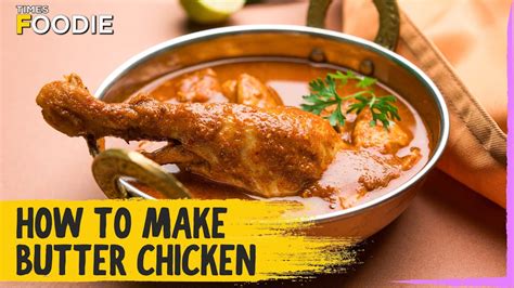 Recipe Butter Chicken Chicken Makhani बटर चिकन कैसे बनाये Easy Butter Chicken Recipe At