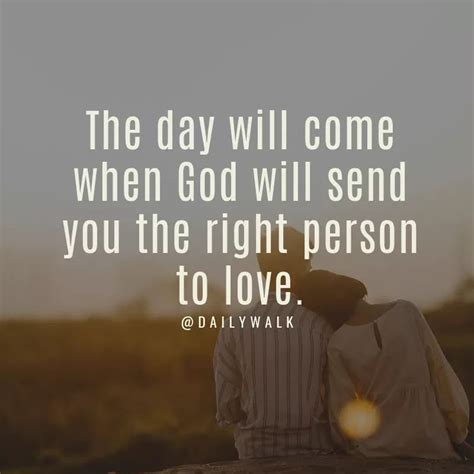 The Day Will Come When God Will Send You The Right Person Daily Walk