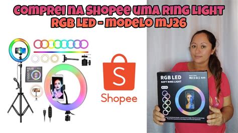 Comprei Uma Ring Light Na Shopee Como Montar Ring Light Rgb Mj