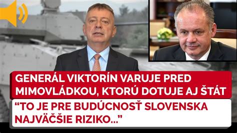 Generál Jozef Viktorín Toto Je Pre BudÚcnosŤ Slovenska NajvÄČŠie