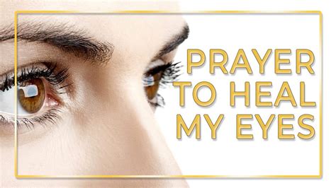 Prayer To Heal My Eyes Prayer For Eyes Healing Prayer For Good Vision