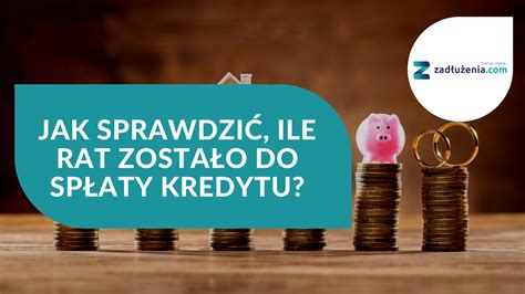 Jak sprawdzić ile rat zostało do spłaty kredytu