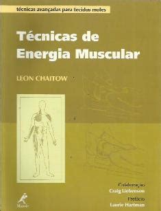 Livro T Cnicas De Energia Muscular Leon Chaitow Estante Virtual