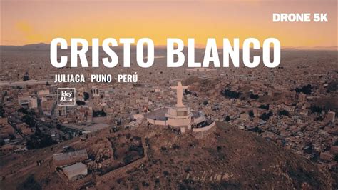 CRISTO BLANCO DE JULIACA PUNO DRONE 5K YouTube