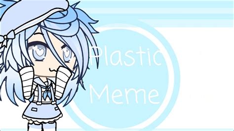 Plastic MEME Gacha Life MEME YouTube