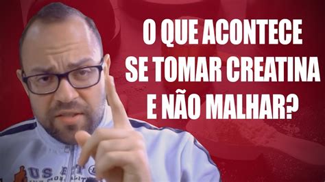 O QUE ACONTECE SE TOMAR CREATINA É NÃO MALHAR YouTube