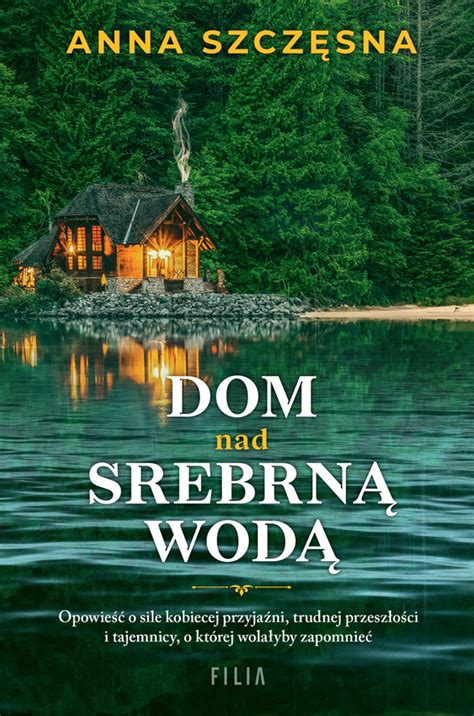 Dom Nad Srebrn Wod Anna Szcz Sna Ebook W Epub Mobi Ksi Garnia