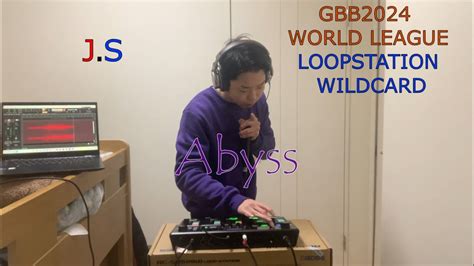 J S GBB24 World League Loopstation Wildcard Abyss GBB2024 YouTube