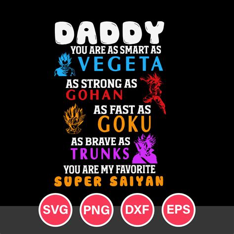 Daddy You Are As Samrt As Vegeta You Are My Favorite Super S Inspire