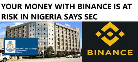 Nigerian Sec Declares Binance Operations Illegal Gopublic Rgopublicnews