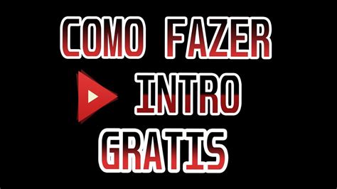 Como Criar Intro Gratis Sem Precisar De Programa Youtube