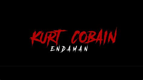 Oficial Video Kurt Cobain Endaman YouTube