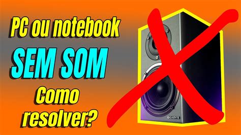 🔴 Pc Ou Notebook Sem Som Como Resolver No Windows 10 Youtube