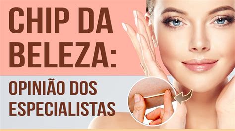 Chip Da Beleza Realmente Auxilia Na Longevidade E Sa De Feminina Youtube